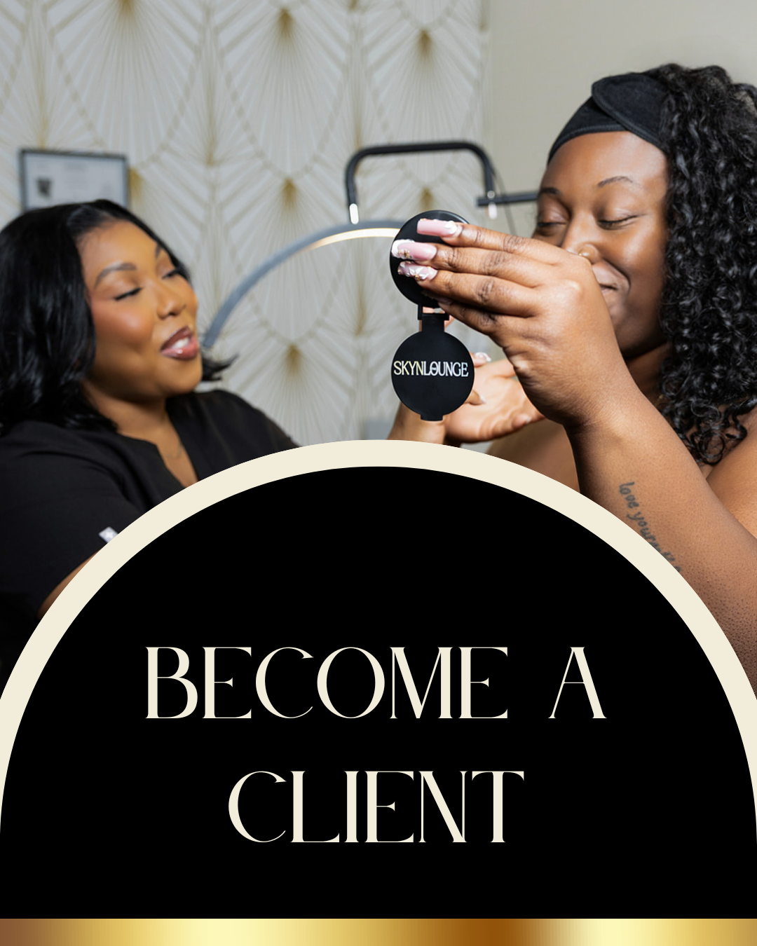 Two women in a salon setting, with one holding a black SKINLOUNGE hand held mirror near her face. A large black graphic overlay at the bottom reads 'BECOME A CLIENT' in gold lettering.